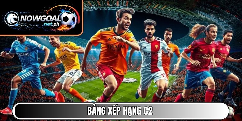 Bảng xếp hạng C2