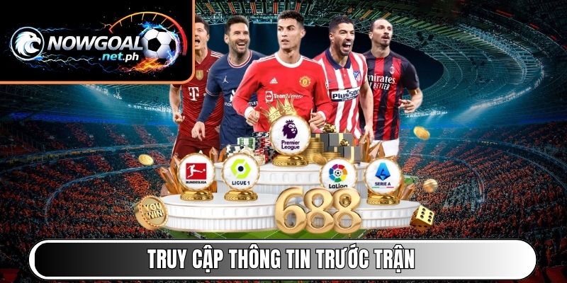 Truy cập thông tin trước trận
