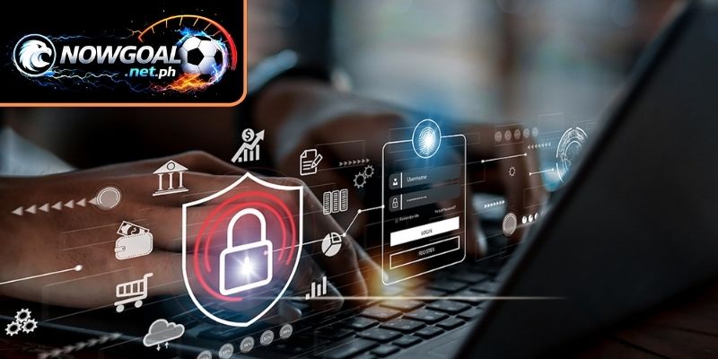 Trách nhiệm người dùng với chính sách bảo mật NOWGOAL