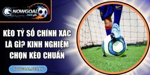 Kèo Tỷ Số Chính Xác Là Gì