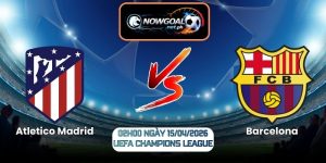 Nhận Định Atletico Madrid Vs Barcelona 02h00 Ngày 15/04/2026