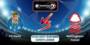 Nhận Định FC Porto vs Nottingham Forest 02h00 Ngày 10/04/2026