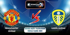 Nhận Định Manchester United Vs Leeds United 02h00 Ngày 14/04/2026