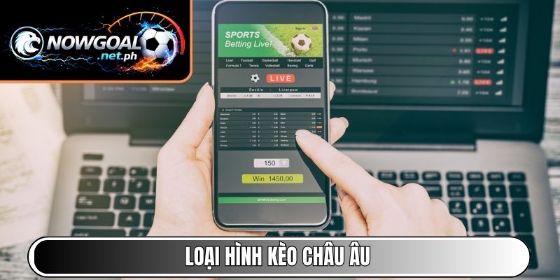 Loại hình Kèo Châu Âu