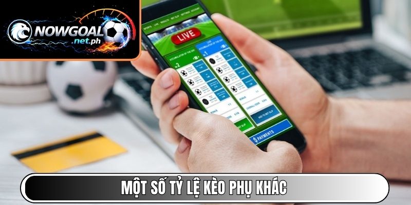 Một số tỷ lệ kèo phụ khác