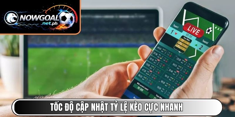 Tốc độ cập nhật tỷ lệ kèo cực nhanh